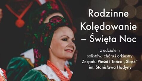 Rodzinne Kolędowanie z Zespołem Pieśni i Tańca „Śląsk”