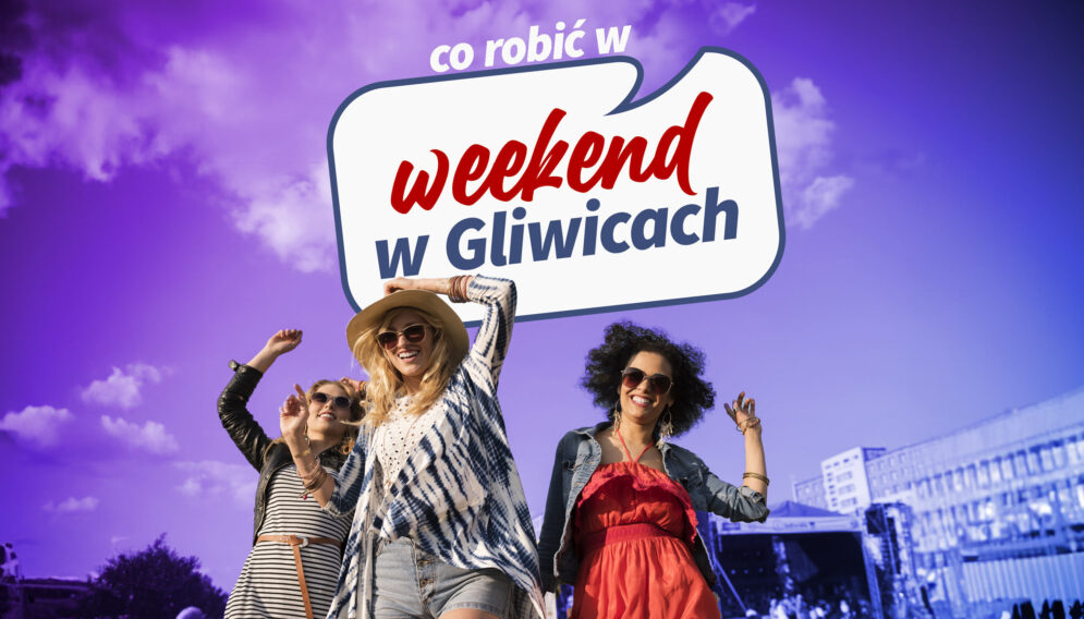 Weekend w gliwicach wydarzenia