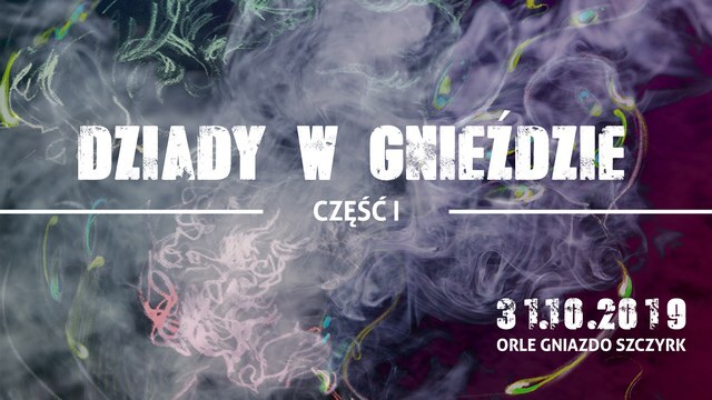 Dziady w gniezdzie cz 1 szczyrk 2019